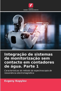 Paperback Integração de sistemas de monitorização sem contacto em contadores de água. Parte 1 [Portuguese] Book