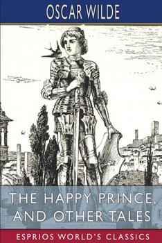 Paperback The Happy Prince, and Other Tales (Esprios Classics) Book