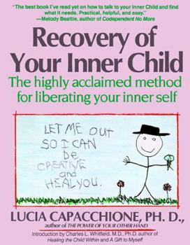 Paperback Recovery of Your Inner Child: The Highly Acclaimed Method for Liberating Your Inner Self Book