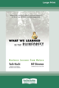 Paperback What We Learned in the Rainforest: Business Lessons from Nature (16pt Large Print Edition) Book