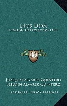 Paperback Dios Dira: Comedia En Dos Actos (1915) [Spanish] Book