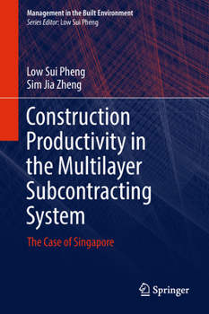 Hardcover Construction Productivity in the Multilayer Subcontracting System: The Case of Singapore Book