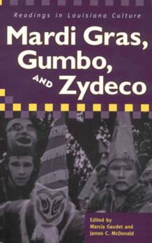 Paperback Mardi Gras, Gumbo, and Zydeco: Readings in Louisiana Culture Book