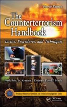 The Counterterrorism Handbook: Tactics, Procedures, and Techniques - Book  of the Practical Aspects of Criminal and Forensic Investigations