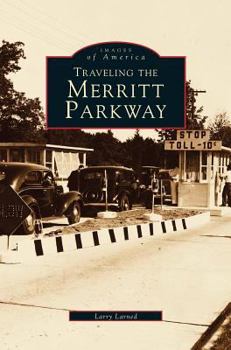 Traveling the Merritt Parkway - Book  of the Images of America: Connecticut