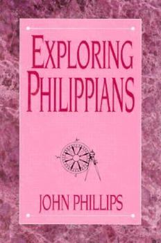 Hardcover Exploring Philippians (Phillips, John, Exploring Series.) Book