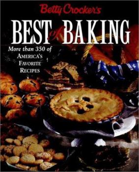 Hardcover Betty Crocker's Best of Baking: More Than 350 of America's Favorite Recipes Book