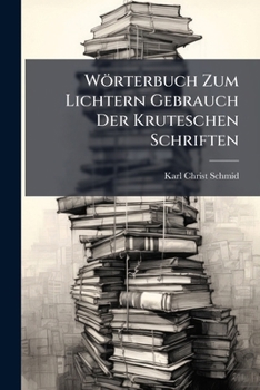 Paperback Wörterbuch Zum Lichtern Gebrauch Der Kruteschen Schriften Book