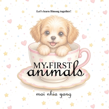 Paperback My First Animals: Let's Learn Hmong Together! Book