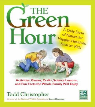 Paperback The Green Hour: A Daily Dose of Nature for Happier, Healthier, Smarter Kids Book