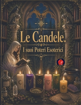 Paperback Le Candele. I suoi Poteri Esoterici [Italian] Book