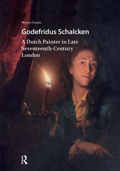 Paperback Godefridus Schalcken: A Dutch Painter in Late Seventeenth-Century London Book