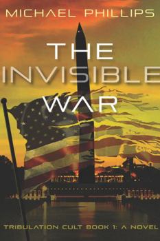 Paperback The Invisible War: Tribulation Cult: A Novel Volume 1 Book
