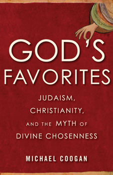 Paperback God's Favorites: Judaism, Christianity, and the Myth of Divine Chosenness Book