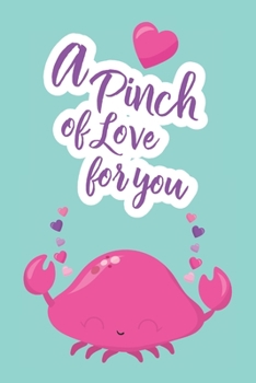 Paperback A Pinch Of Love For You: Cute Blank Lined Journal Valentine's Day Gift Crab Sea Creature Pun Notebook Greeting Card Alternative Book