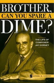 Paperback Brother, Can You Spare a Dime?: The Life of Composer Jay Gorney Book