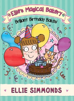 Paperback Ellie's Magical Bakery: Brilliant Birthday Bakes! Book