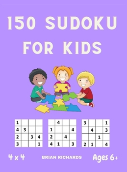 Hardcover 150 Sudoku for kids: Easy 4x4 Sudoku puzzles for kids, teens and beginners with solutions, 6+ 6-12 years Hard Cover Book