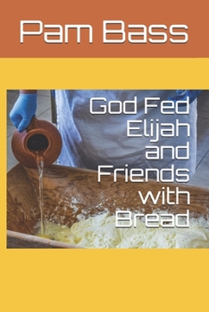 Paperback God Fed Elijah and Friends with Bread Book