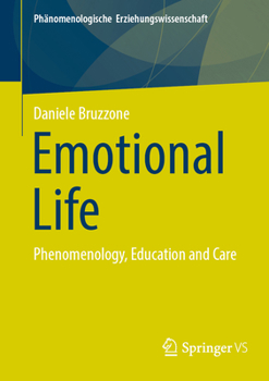 Paperback Emotional Life: Phenomenology, Education and Care Book