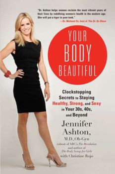 Hardcover Your Body Beautiful: Clockstopping Secrets to Staying Healthy, Strong, and Sexy in Your 30s, 40s, and Beyond Book