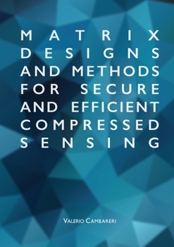 Paperback Matrix Designs and Methods for Secure and Efficient Compressed Sensing Book
