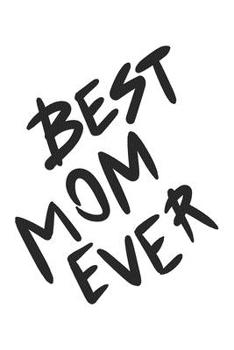 Best Mom Ever: Lined Notebook 6x9 inches with 120 pages