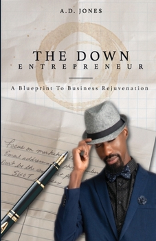 Paperback The Down Entrepreneur: A Blueprint to Business Rejuvenation Book