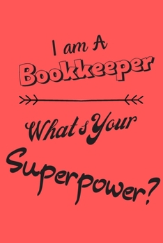 Paperback I am a Bookkeeper What's Your Superpower: Lined Notebook / Journal Gift Book