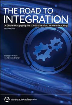 Paperback The Road to Integration: A Guide to Applying the ISA-95 Standards in Manufacturing (International Society of Automation) Book