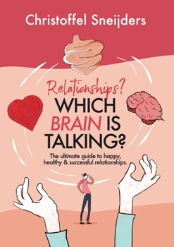 Paperback Relationships? Which Brain is Talking?: The ultimate guide to happy, healthy & successful relationships Book