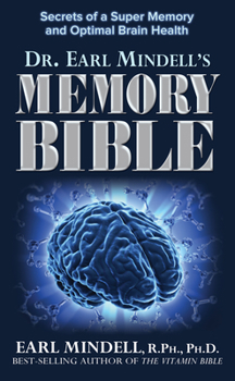 Hardcover Dr. Earl Mindell's Memory Bible: Secrets of a Super Memory and Optimal Brain Health Book