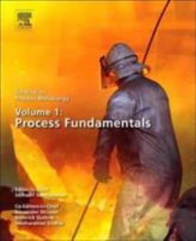 Paperback Treatise on Process Metallurgy, Volume 1: Process Fundamentals Book