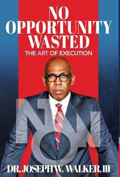 Hardcover No Opportunity Wasted: The Art of Execution Book