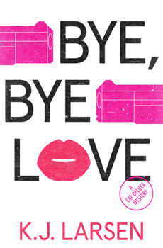 Bye, Bye Love - Book #4 of the Cat DeLuca Mysteries