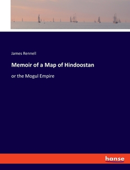 Paperback Memoir of a Map of Hindoostan: or the Mogul Empire Book