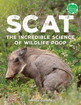 Hardcover Scat: The Incredible Science of Wildlife Poop Book