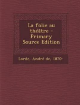 Paperback La Folie Au Theatre - Primary Source Edition [French] Book