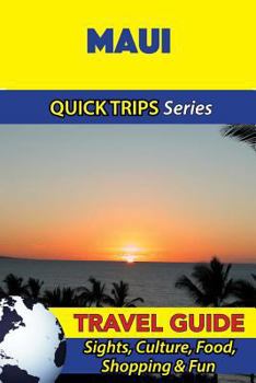 Paperback Maui Travel Guide (Quick Trips Series): Sights, Culture, Food, Shopping & Fun Book