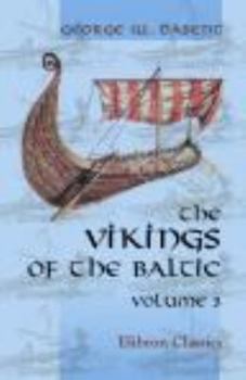 The Vikings of the Baltic: A Tale of the North in the Tenth Century, Volume 3 - Book #3 of the Vikings Of The Baltic