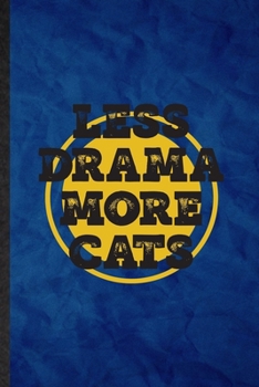 Paperback Less Drama More Cats: Funny Blank Lined Drama Soloist Orchestra Notebook/ Journal, Graduation Appreciation Gratitude Thank You Souvenir Gag Book