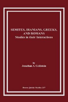 Paperback Semites, Iranians, Greeks, and Romans: Studies in Their Interactions Book