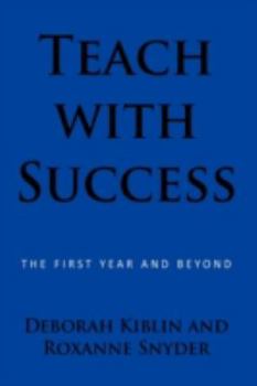 Paperback Teach with Success: The First Year and Beyond Book