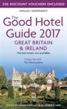 Paperback The Good Hotel Guide Great Britain & Ireland 2017: The Best Hotels, Inns, & B&bs Book