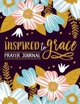 Paperback Inspired to Grace Prayer Journal: Coloring Edition: 3-Month Christian Journal Book