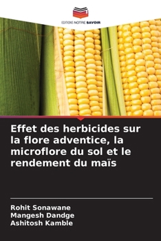 Paperback Effet des herbicides sur la flore adventice, la microflore du sol et le rendement du maïs [French] Book