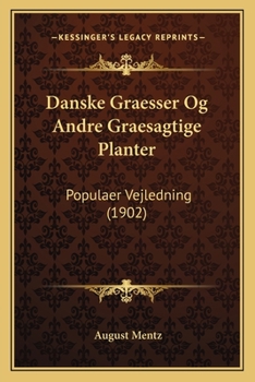 Paperback Danske Graesser Og Andre Graesagtige Planter: Populaer Vejledning (1902) [Danish] Book