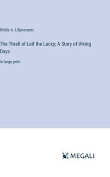 Hardcover The Thrall of Leif the Lucky; A Story of Viking Days: in large print Book