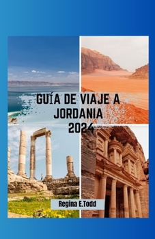 Paperback Guía de Viaje a Jordania 2024: Un viaje a través de la historia navegando por los paisajes desde las dunas del desierto hasta las profundidades del M [Spanish] Book