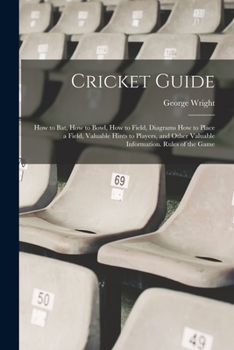 Paperback Cricket Guide; how to bat, how to Bowl, how to Field, Diagrams how to Place a Field, Valuable Hints to Players, and Other Valuable Information. Rules Book